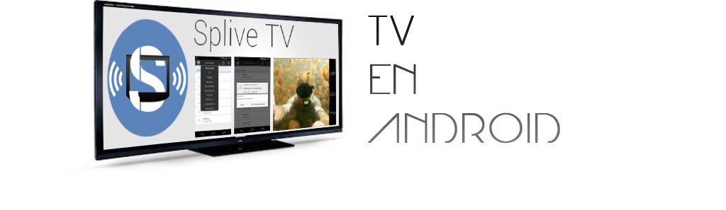 Splive TV, o cómo ver la televisión en tu dispositivo Android u ordenador