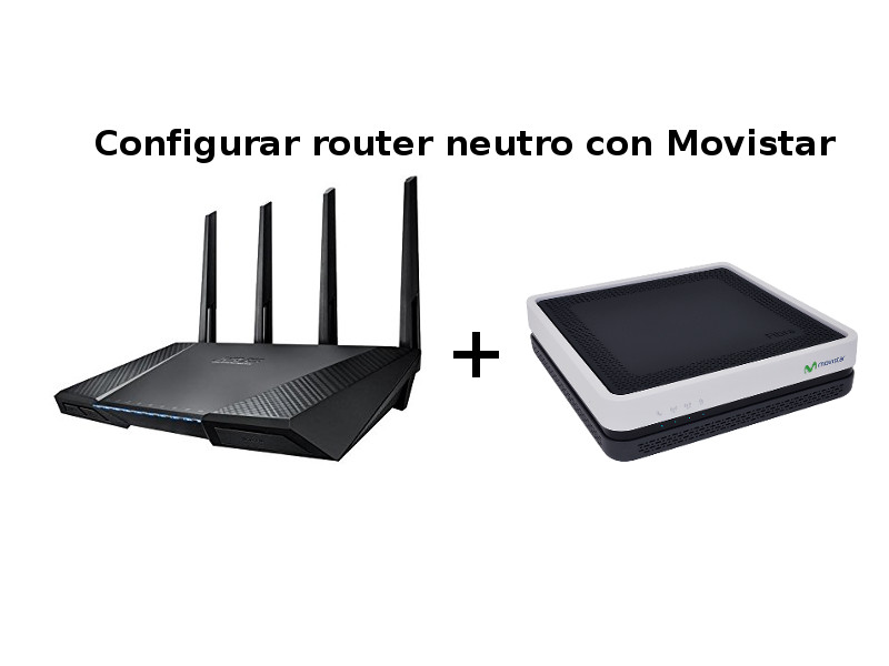 Cómo configurar router neutro para trabajar con router Movistar wifi iptv ppoe, obtener maximo rendimiento, el modelo Asus RT-AC87U